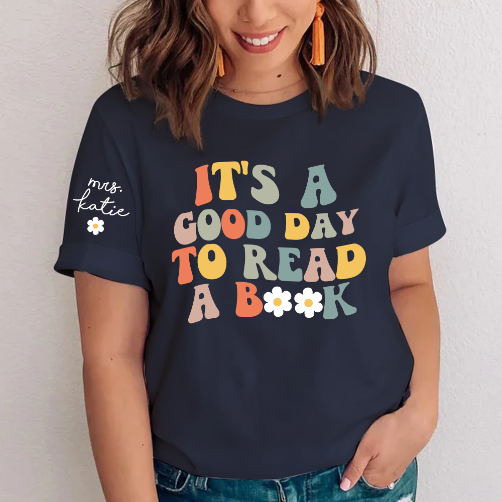 It's A Good Day To Read A Book, Custom Name, Teacher Gif TH T-Shirt