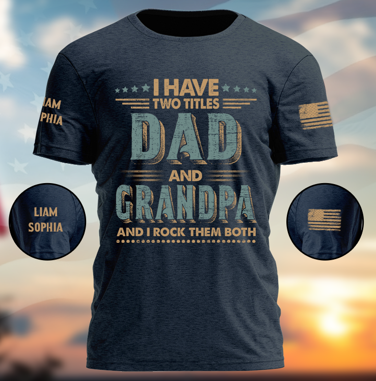 I Have Two Titles Dad And Grandpa And I Rock Them Both