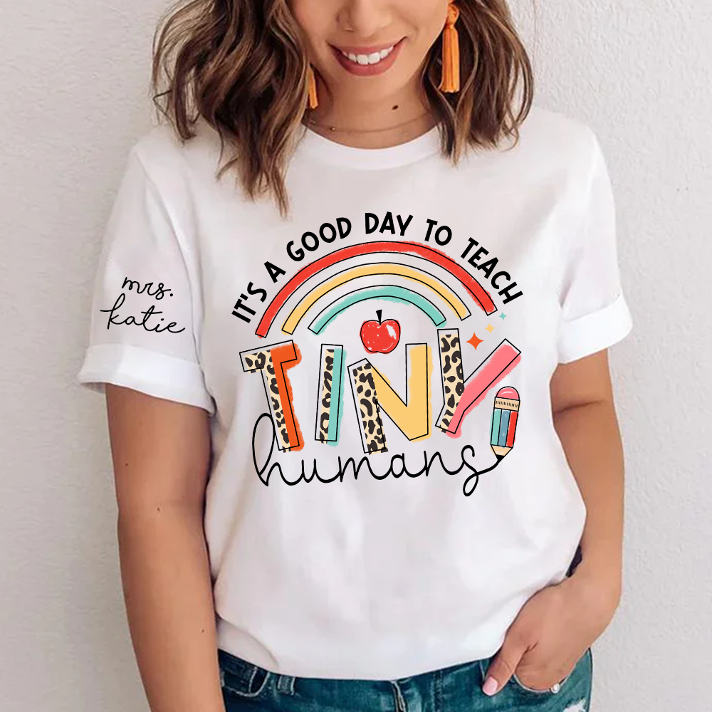 It's A Good Day To Teach Tiny Humans Shirt, Custom Name Shirt, Teacher Gift TH T-Shirt