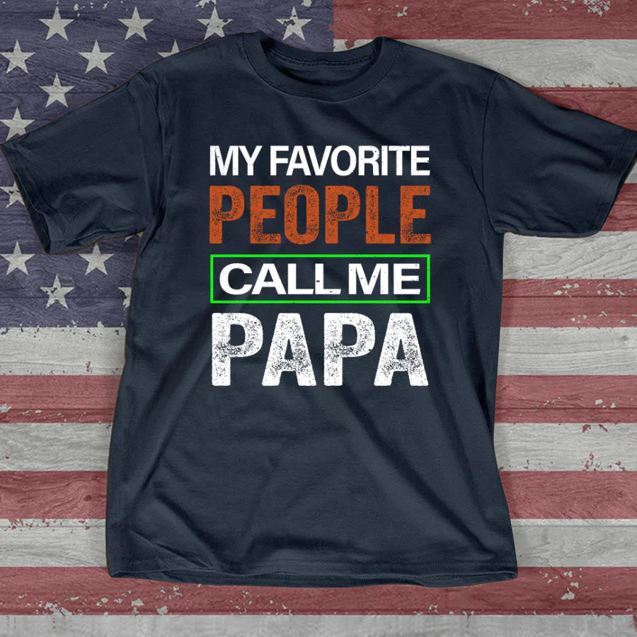 My Favorite People Call Me Papa VTN221125 T-Shirt