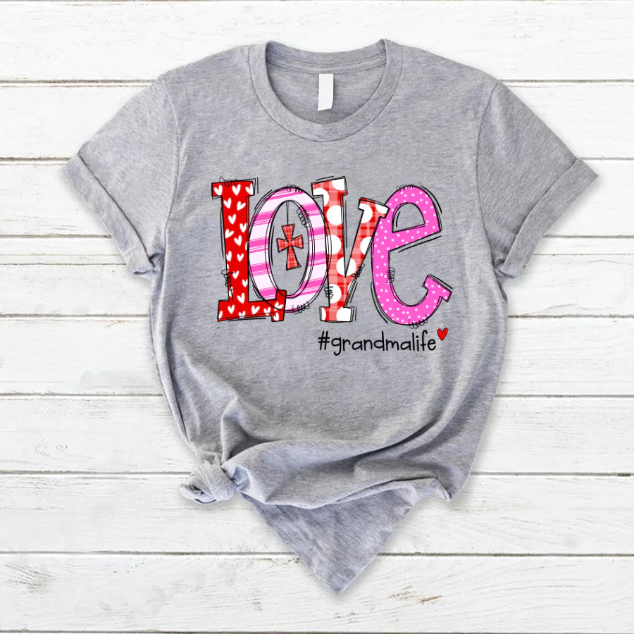 Love Grandma Life Valentine T-Shirt