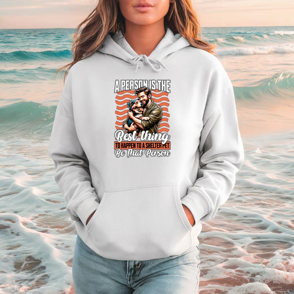 A Person Is the Best Thing to Happen to a Shelter Pet Rescue Quote Hoodie