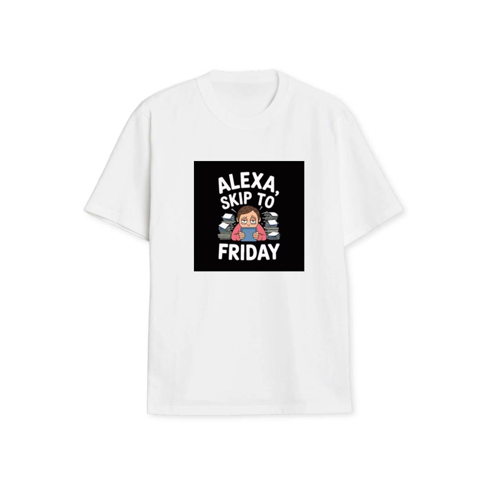Alexa, Fast Forward to Friday T-Shirts