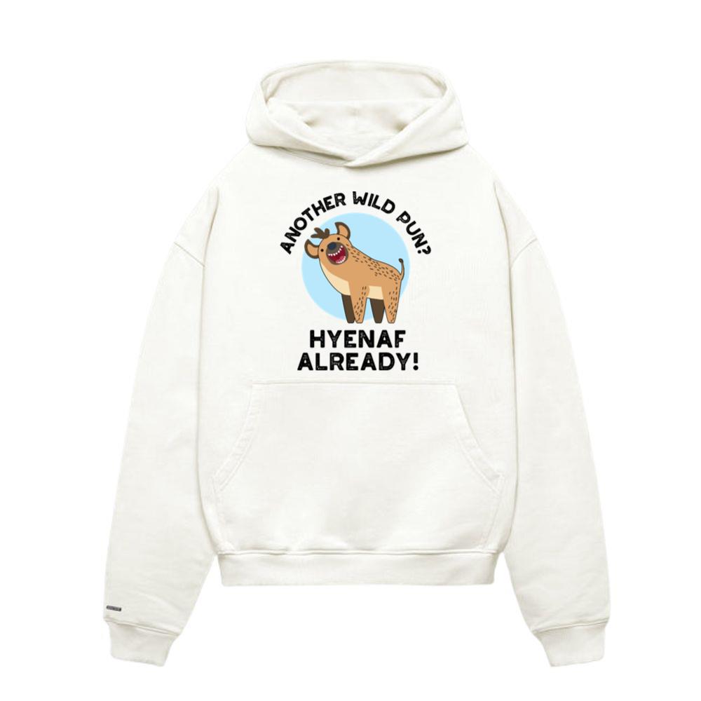Another Wild Pun Hyenaf Already Funny Animal Pun Hoodie