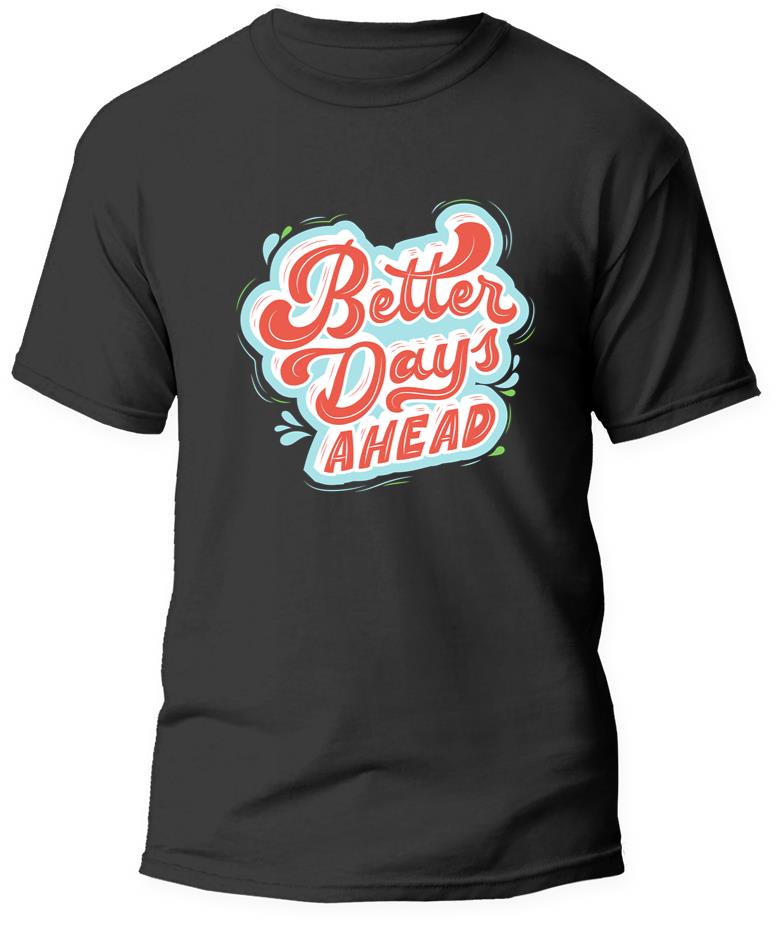 Better  Day Ahead Quote Top For New Year T-Shirt