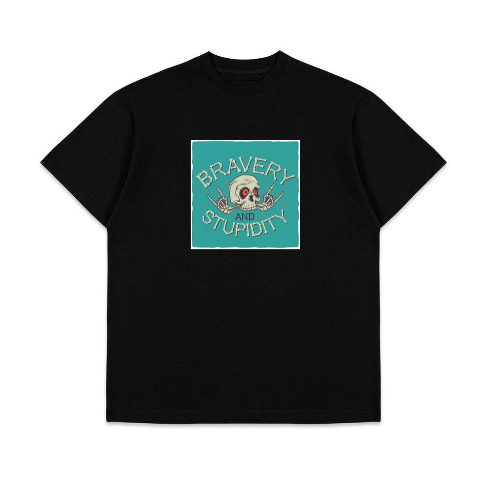 Bravery and Stupidity T-Shirts