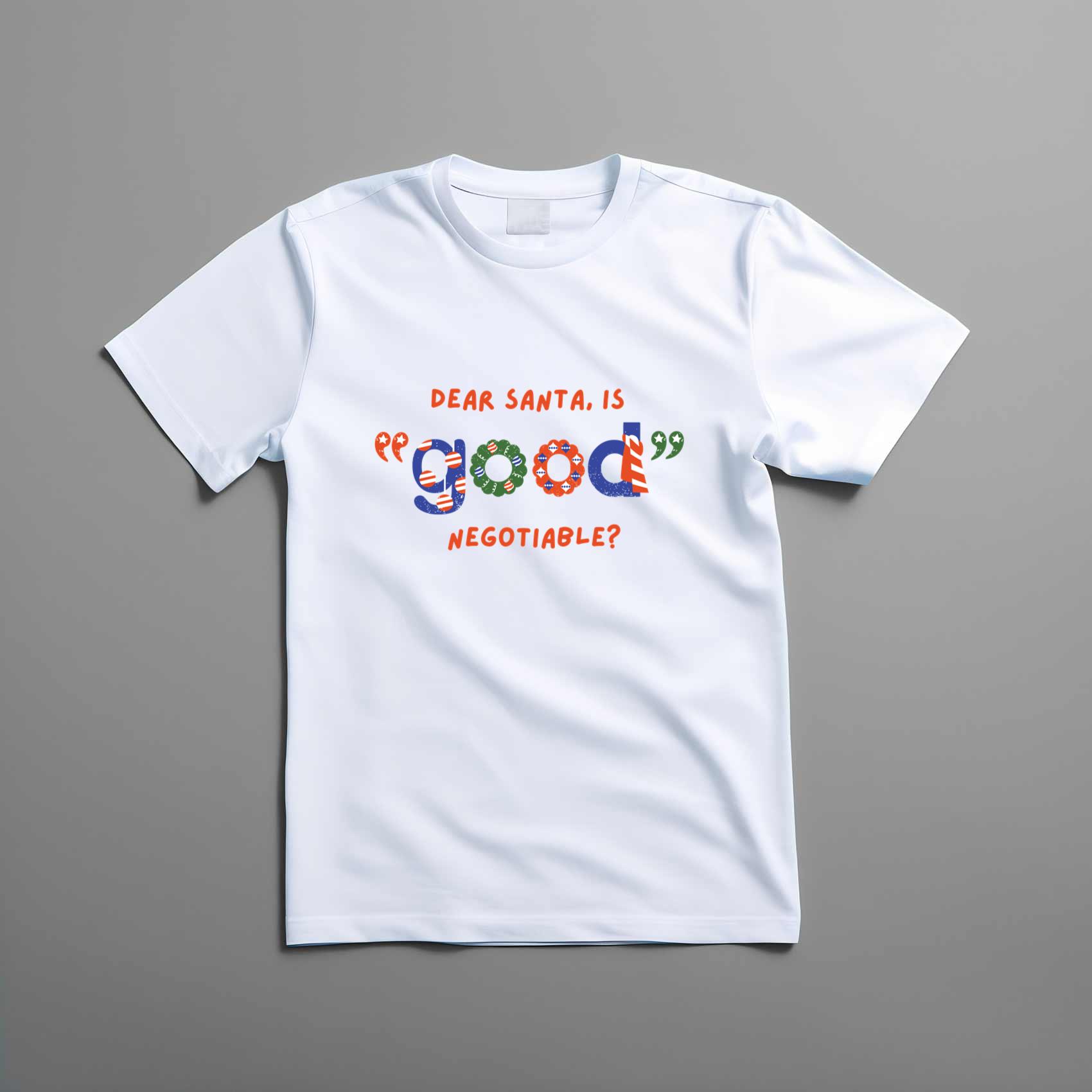 Dear Santa Is Good Negotiable Quote Top Tee Shirt