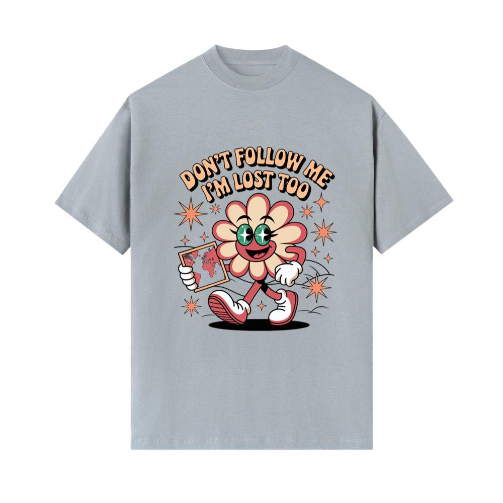 Don’t Follow Me I’m Lost Too Funny Flower Character T-Shirt