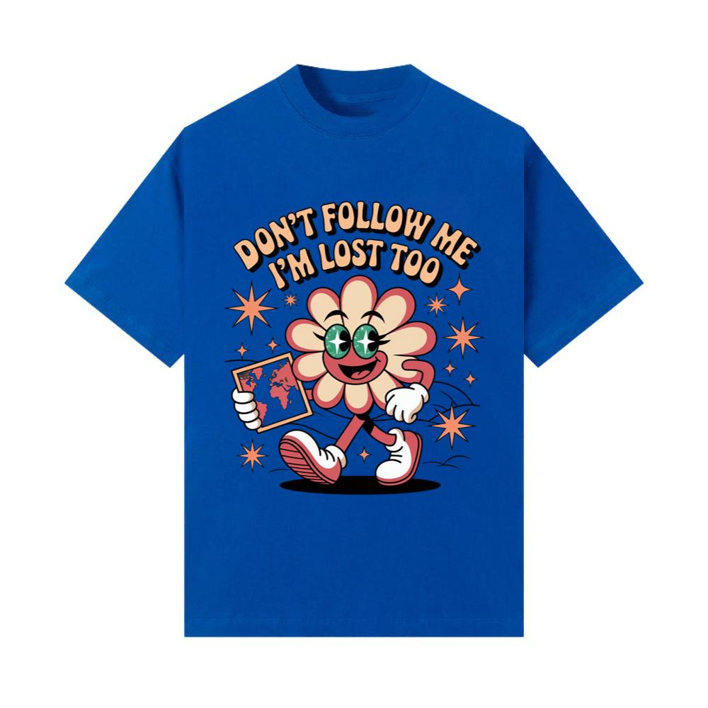 Don’t Follow Me I’m Lost Too Funny Flower Character T-Shirt