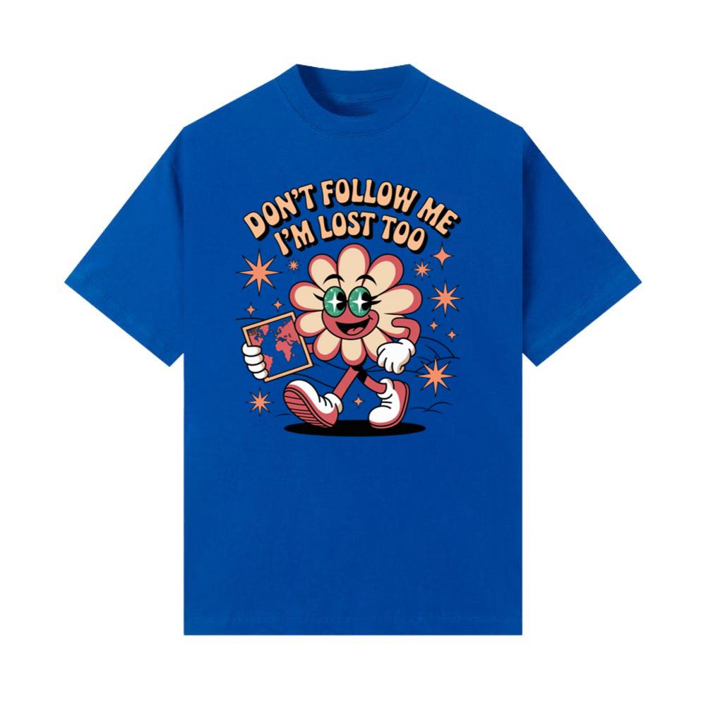 Don’t Follow Me I’m Lost Too Funny Flower Character T-Shirt