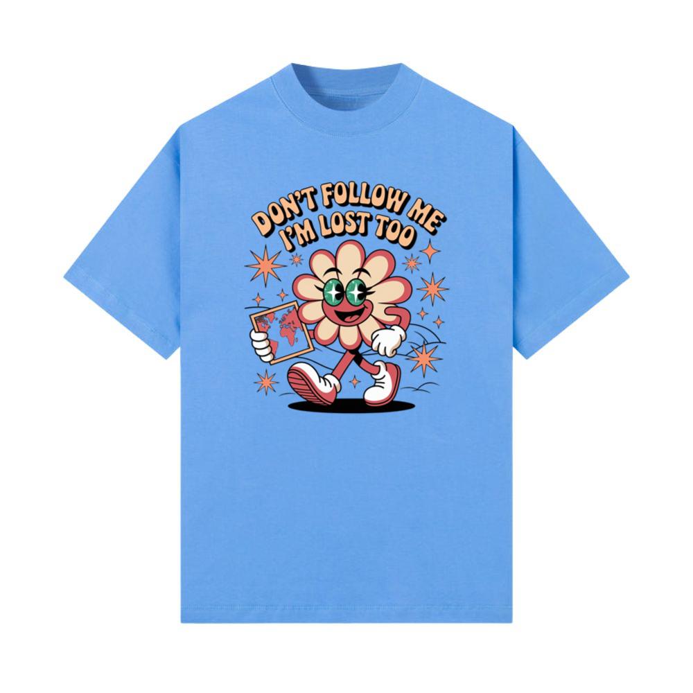 Don’t Follow Me I’m Lost Too Funny Flower Character T-Shirts