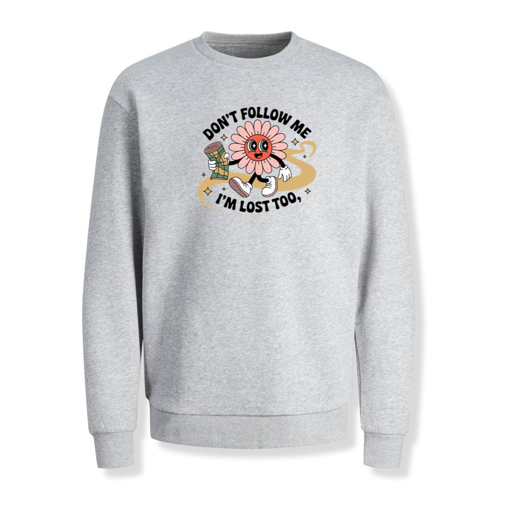 Dont Follow Me Im Lost Too Funny Cartoon Design Sweatshirt