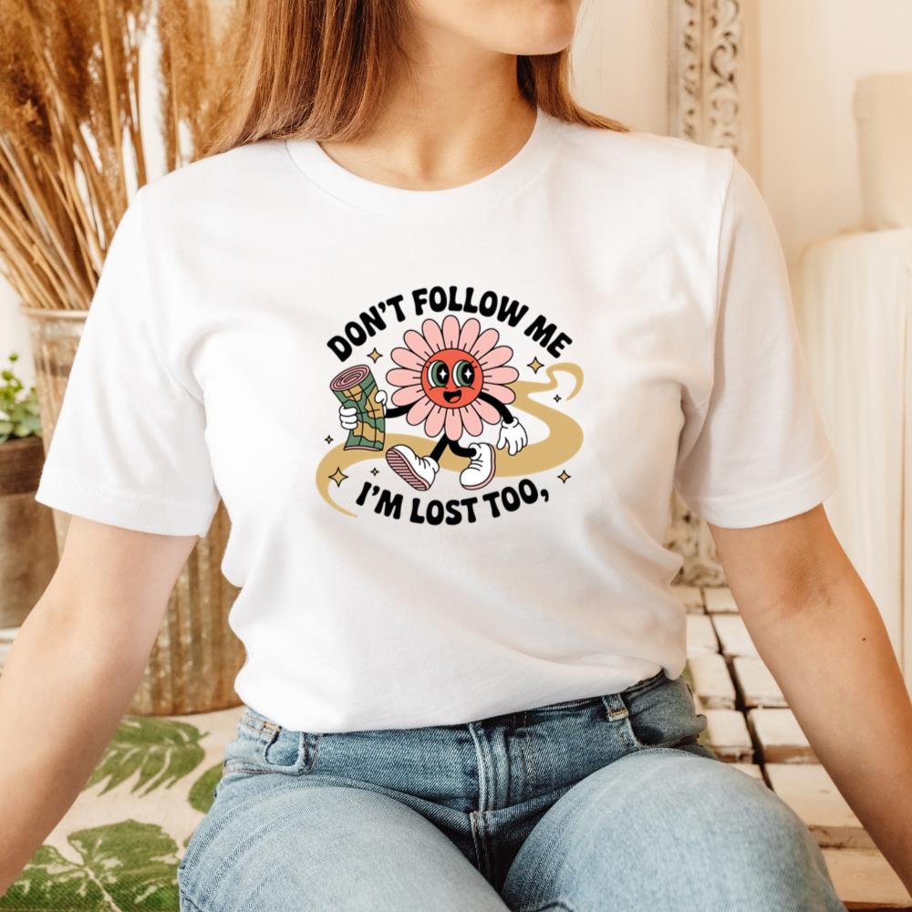 Dont Follow Me Im Lost Too Funny Cartoon Design T-Shirt