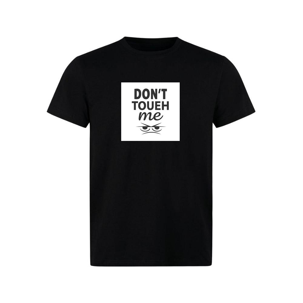Dont Touch Me with Angry Eyes TShirts Unimaxsports