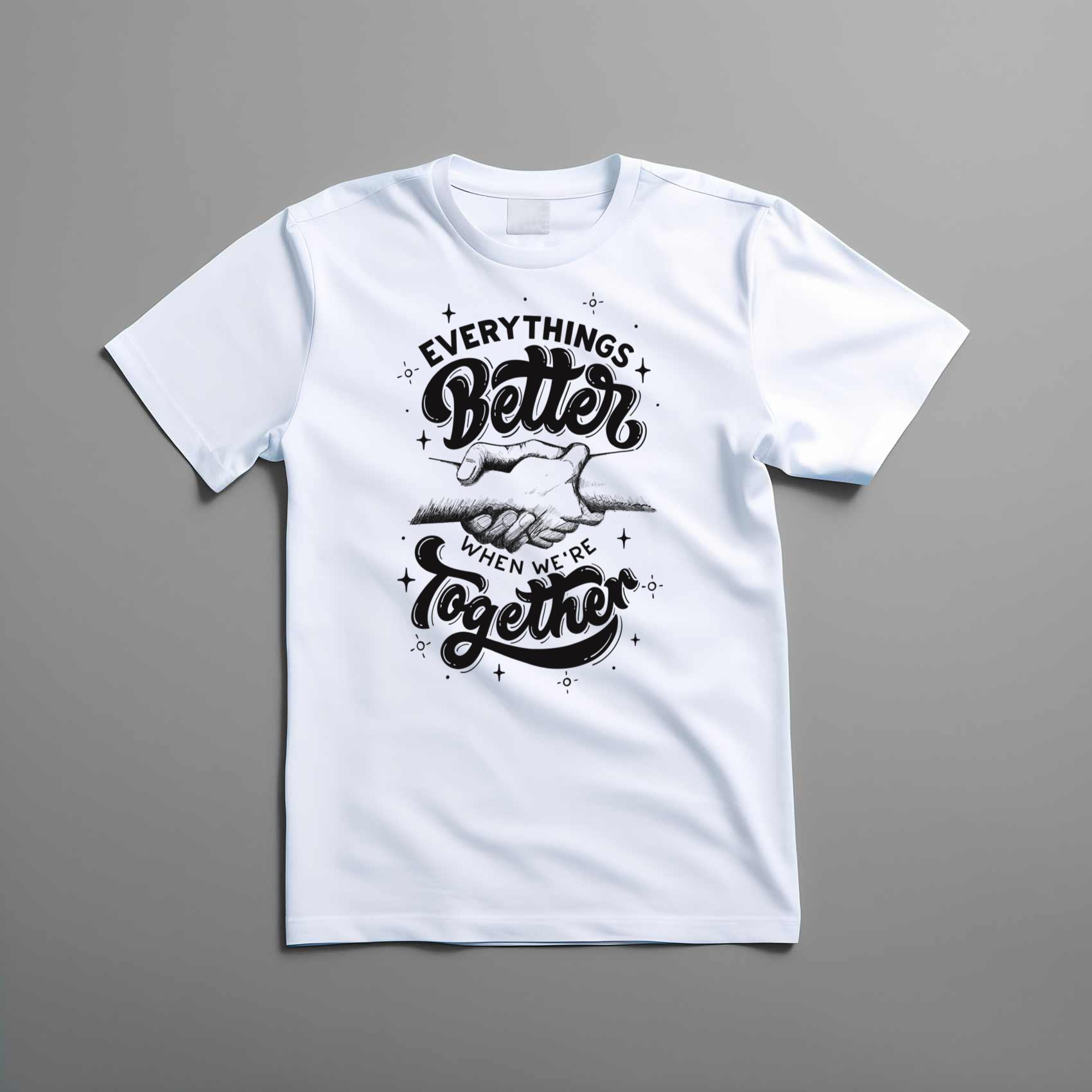 Everythings Better When We're Together Unisex Cool Quote Top Tee Shirt