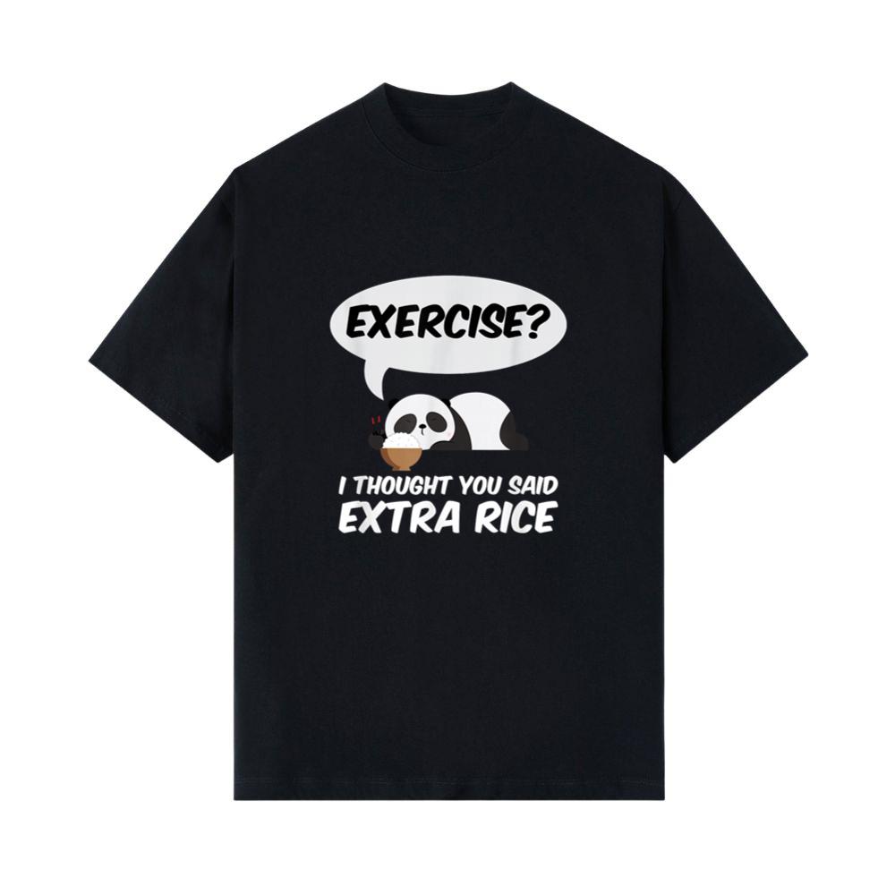 Exercise_ I Thought You Said Extra Rice Panda Gift T-Shirt 