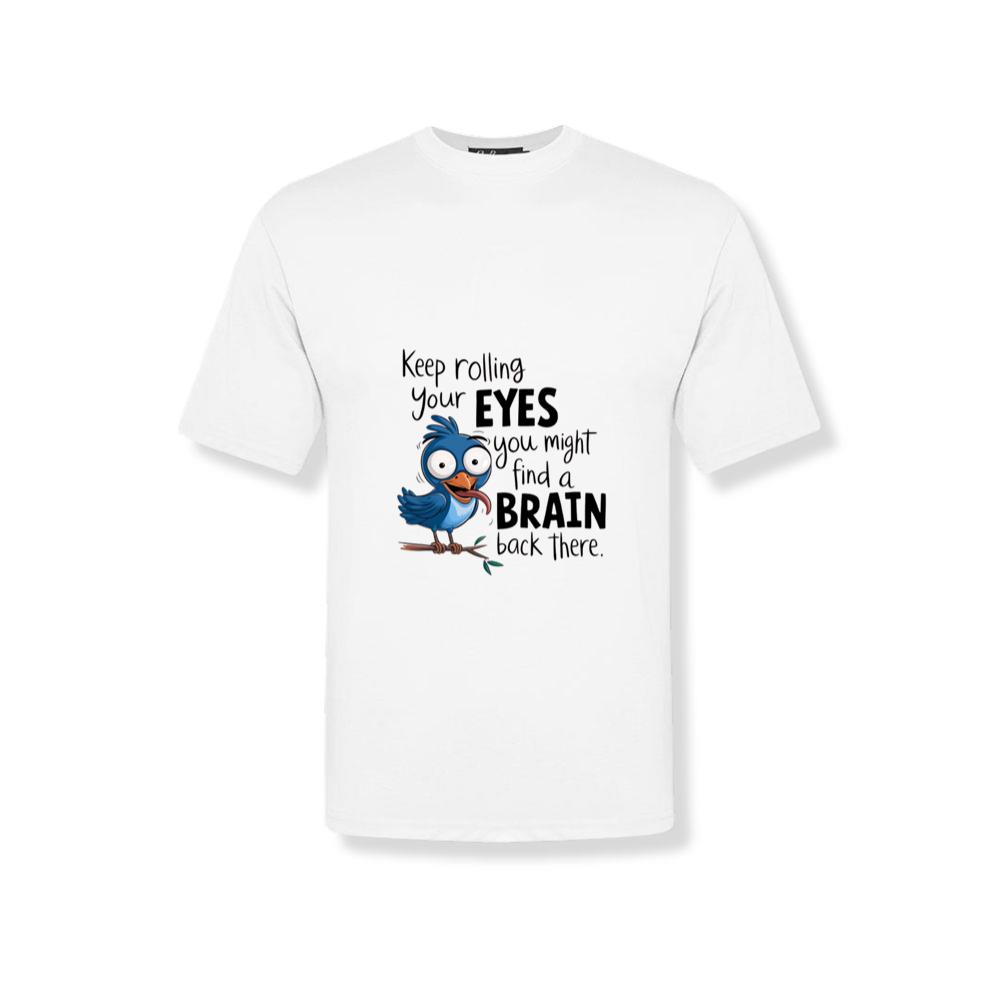 Funny Animal Quotes Keep rolling your eyes T-Shirt