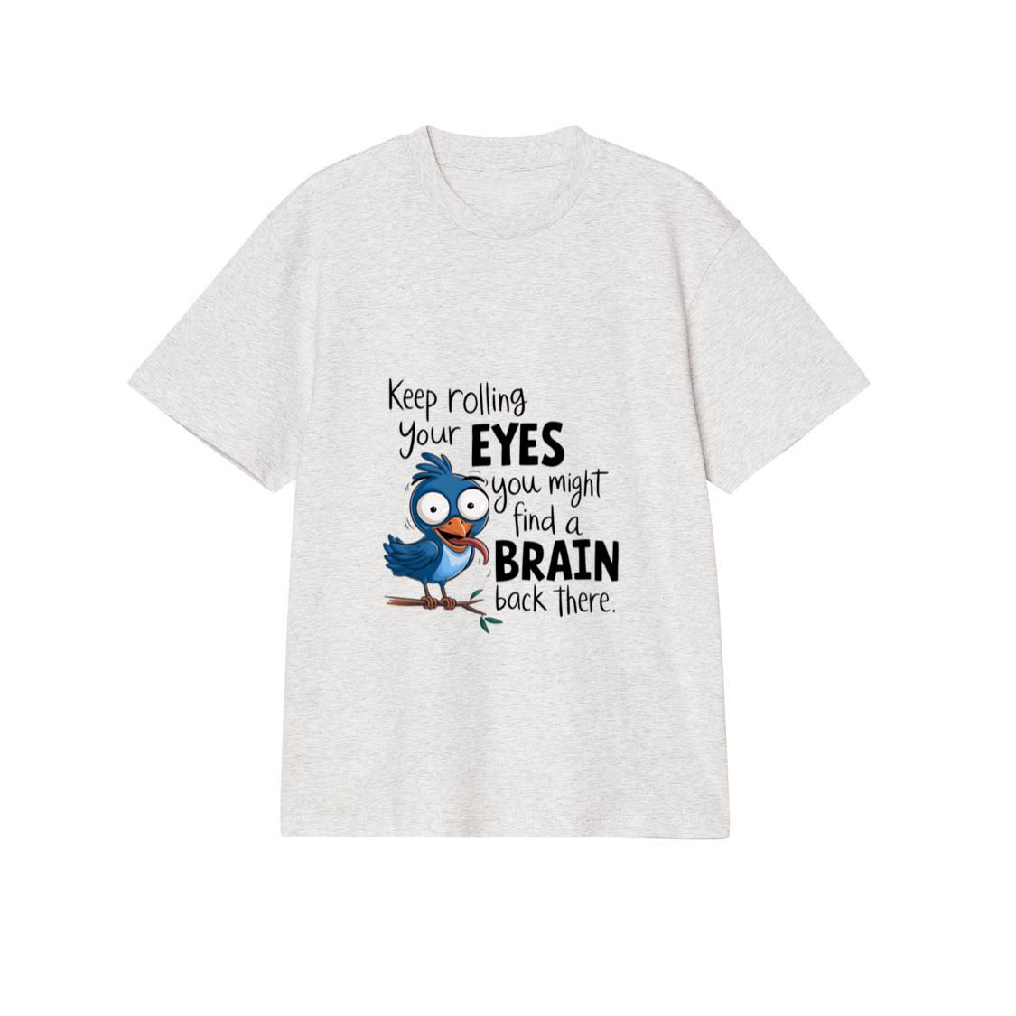 Funny Animal Quotes Keep rolling your eyes T-Shirt
