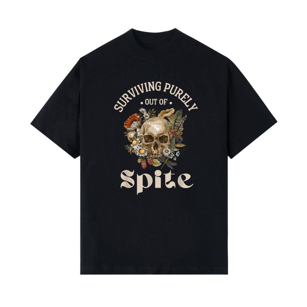 Funny Sarcastic Skull flowers Surviving purely out of spite T-Shirt 