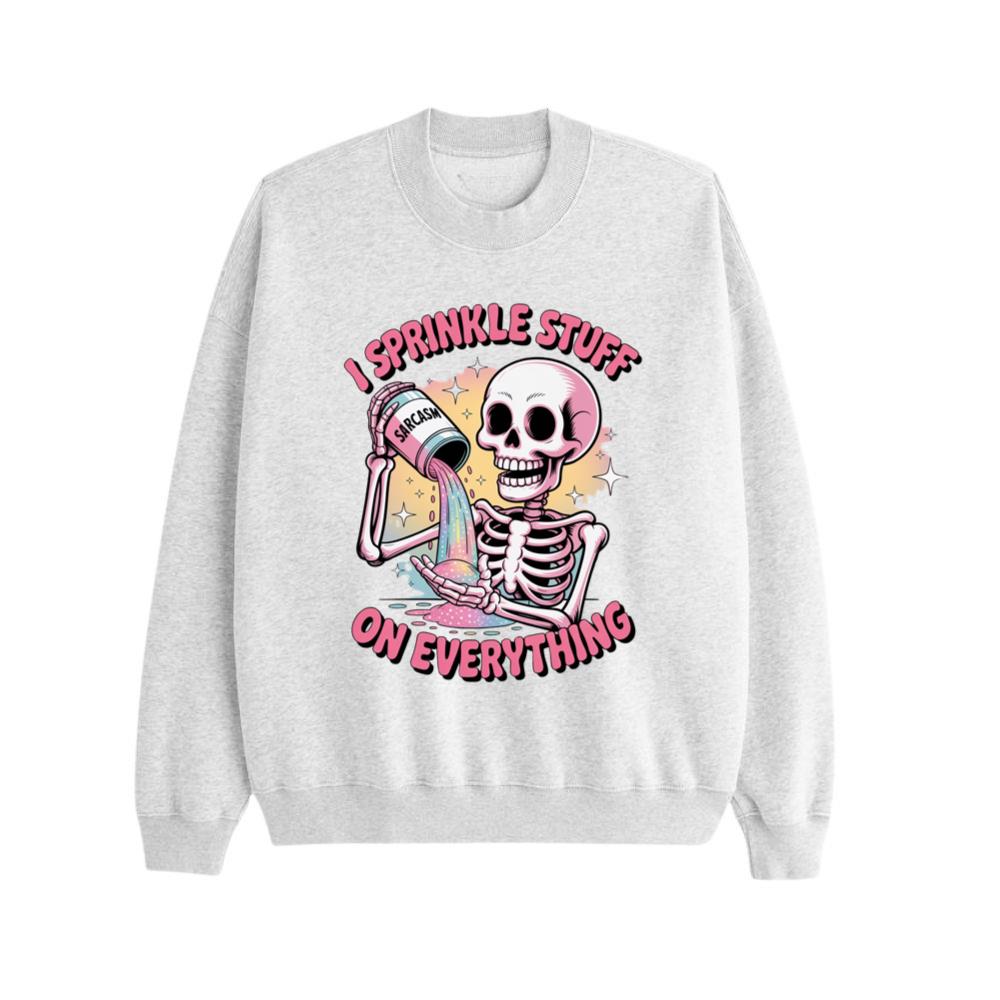 I Sprinkle Stuff Skeleton Funny Graphic Vintage Sweatshirt