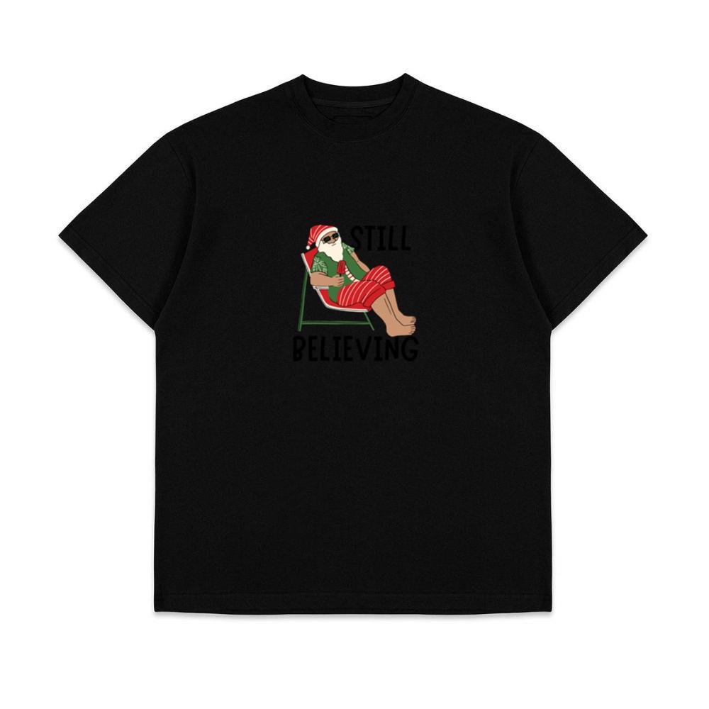 I Still Believe In Santa Funny Unisex Top T-Shirts