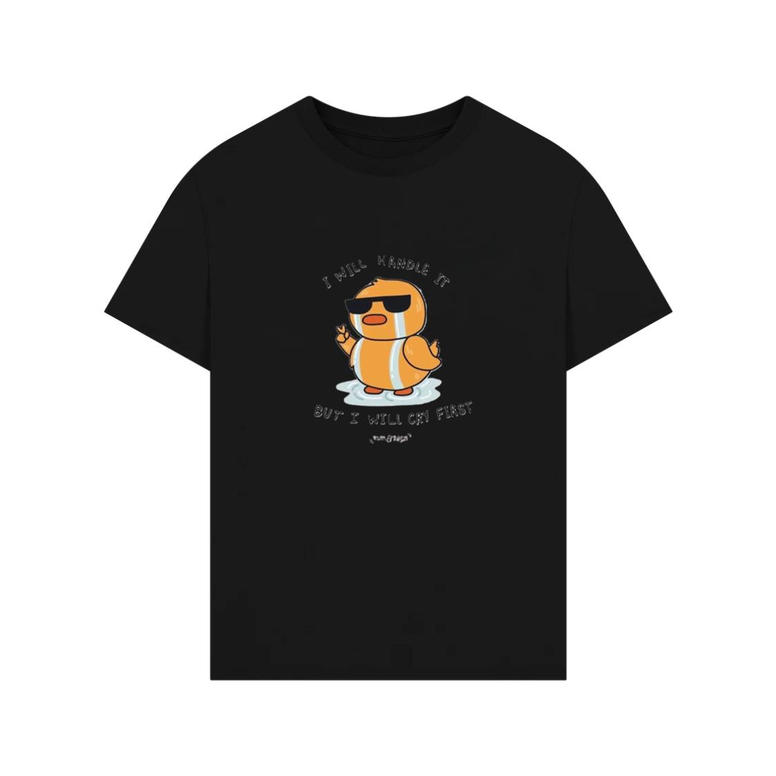 I Will Handle It, But I Will Cry First T-Shirt
