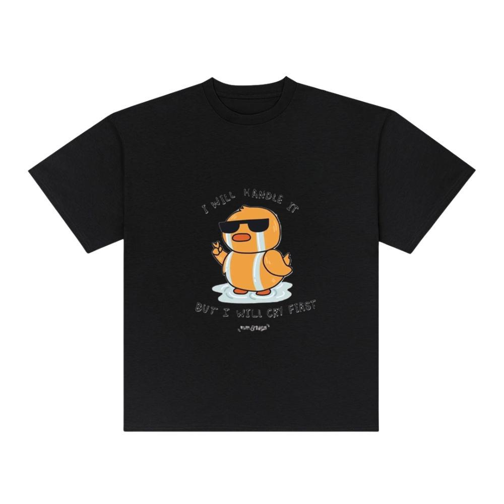 I Will Handle It, But I Will Cry First T-Shirts