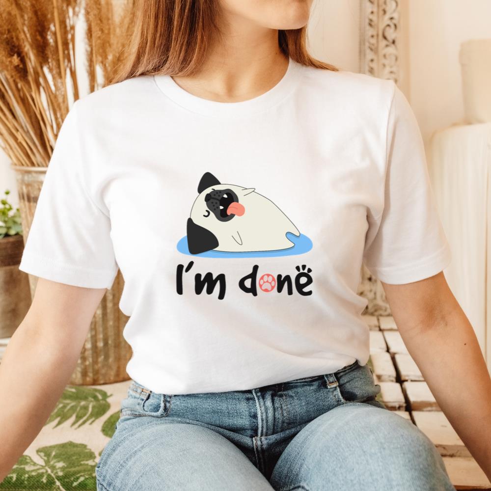 I'm Done Nope Not Today Pug Funny Animal Shirt T-Shirt