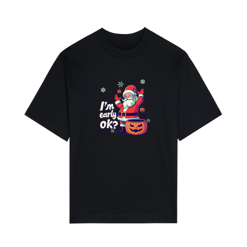 I'm Early Ok Santa Chrismas T-Shirts