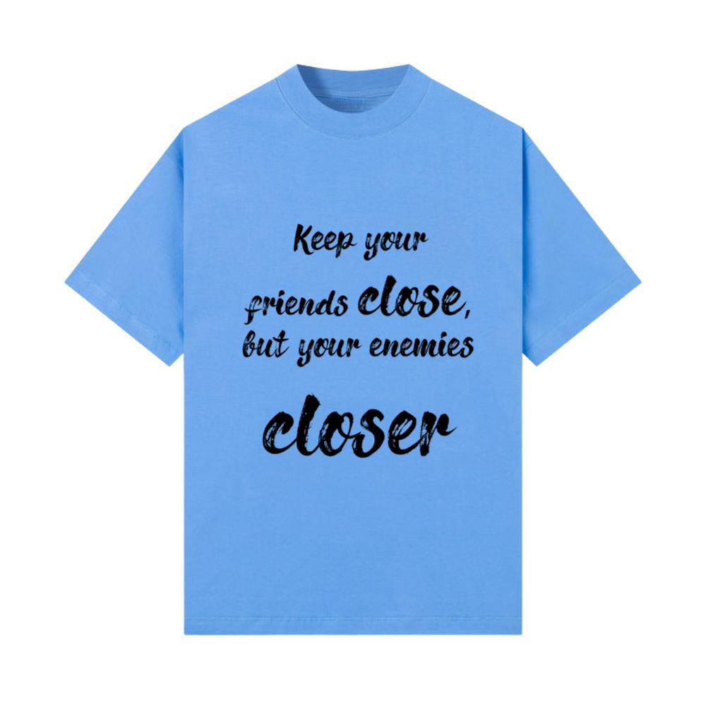 keep ur friends close, but ur animes closer T-Shirt