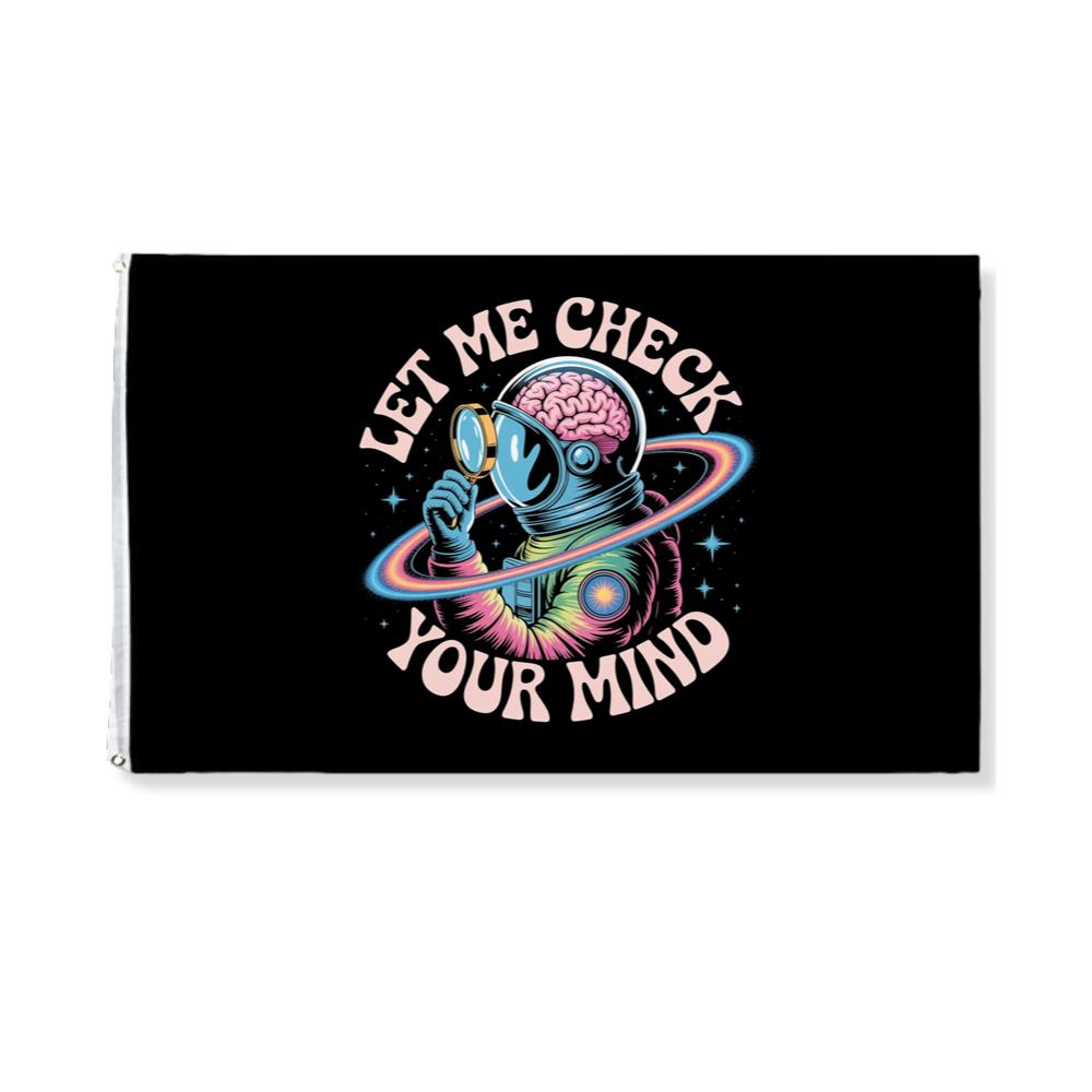 Let Me Check Your Mind Cosmic Astronaut Design for Creative Souls Flag