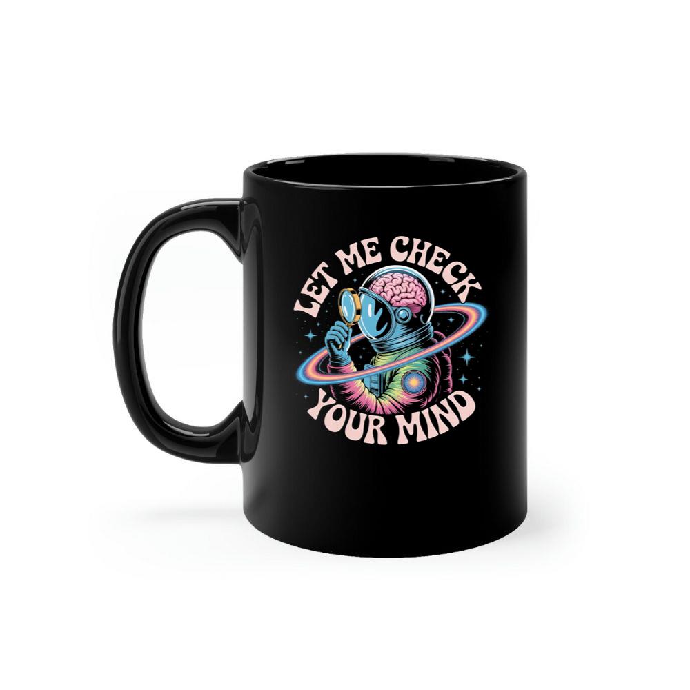 Let Me Check Your Mind Cosmic Astronaut Design for Creative Souls Mug
