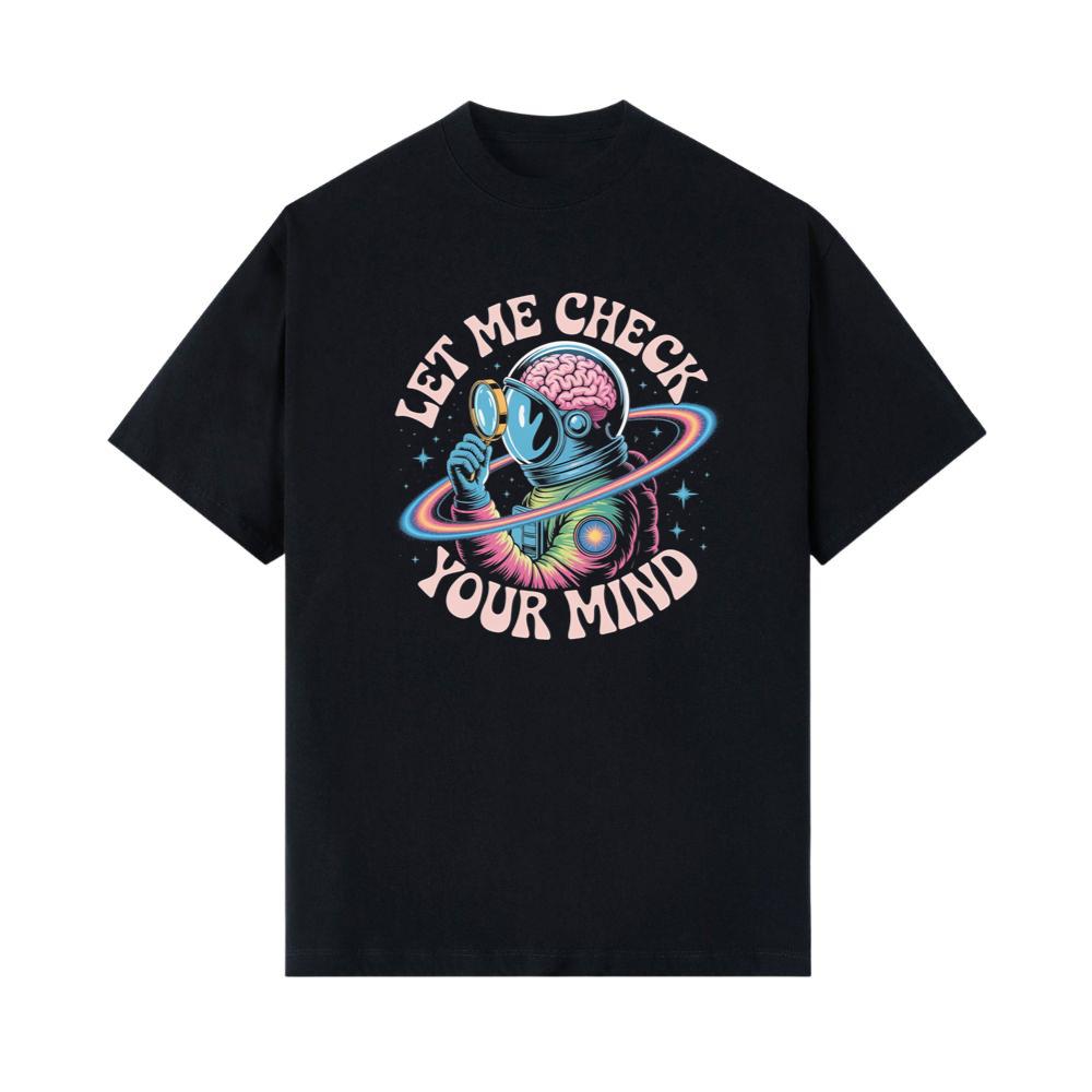 Let Me Check Your Mind Cosmic Astronaut Design for Creative Souls T-Shirt