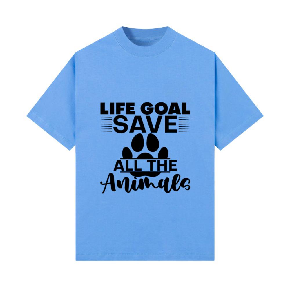 Life Goal, Save All The Animals 4 T-Shirt