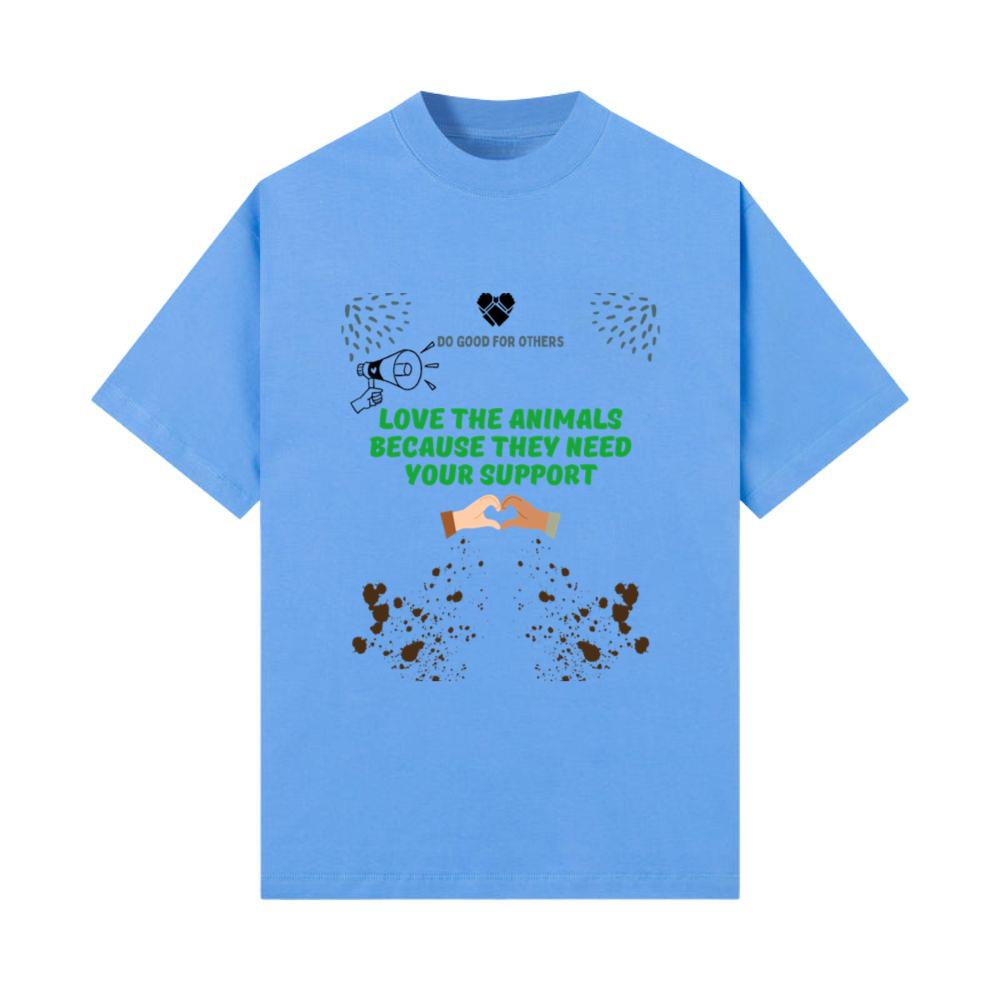 Love the animals because they need your support T-Shirt
