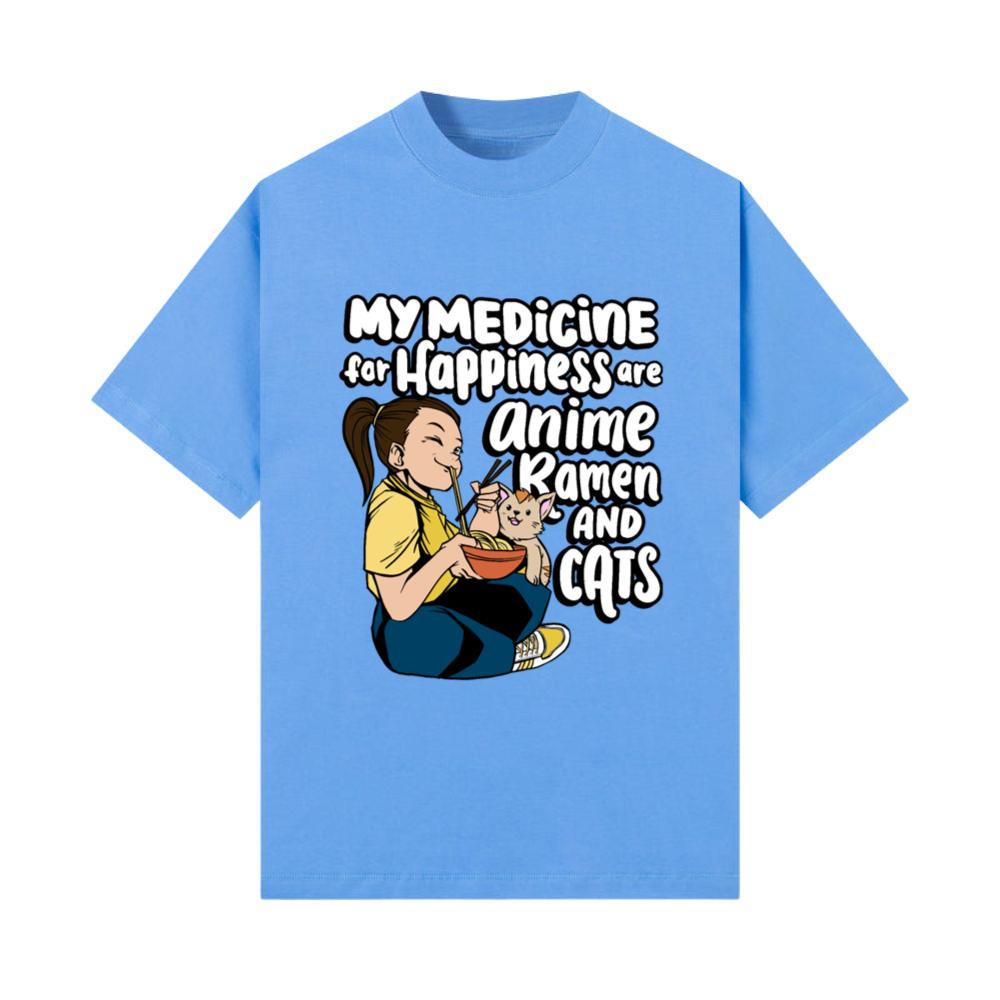 My Medicine For Happiness Are Anime, Ramen and_1 T-Shirt