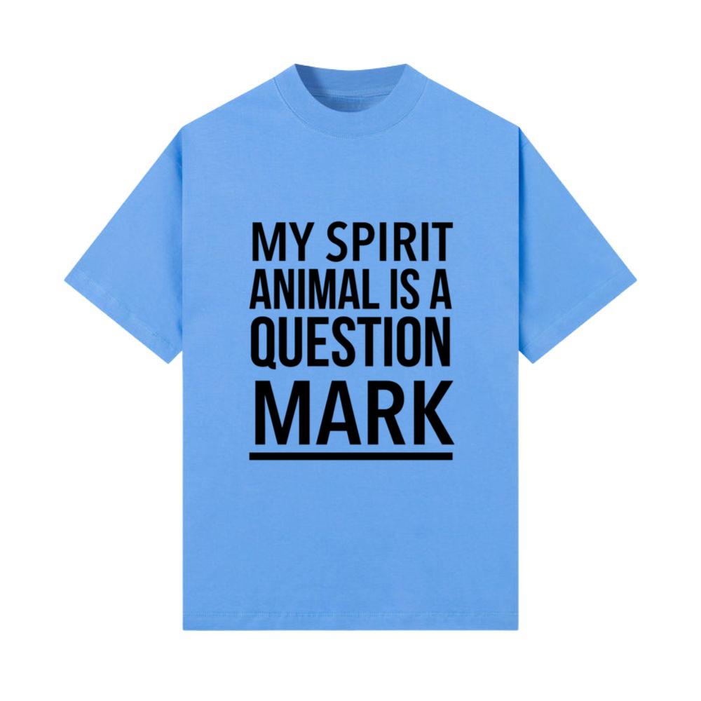 My spirit animal is a question mark T-Shirt