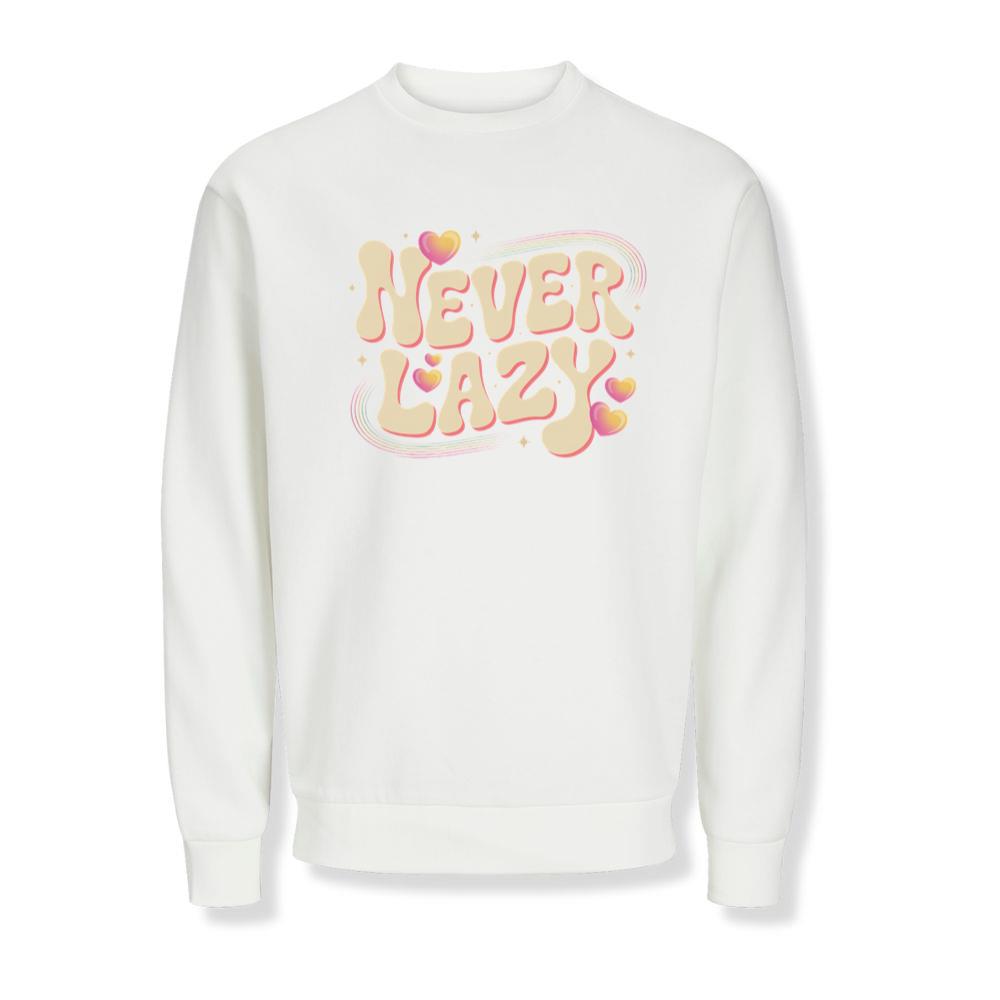 Never Lazy Retro Bold Text Graphic Sweatshirts
