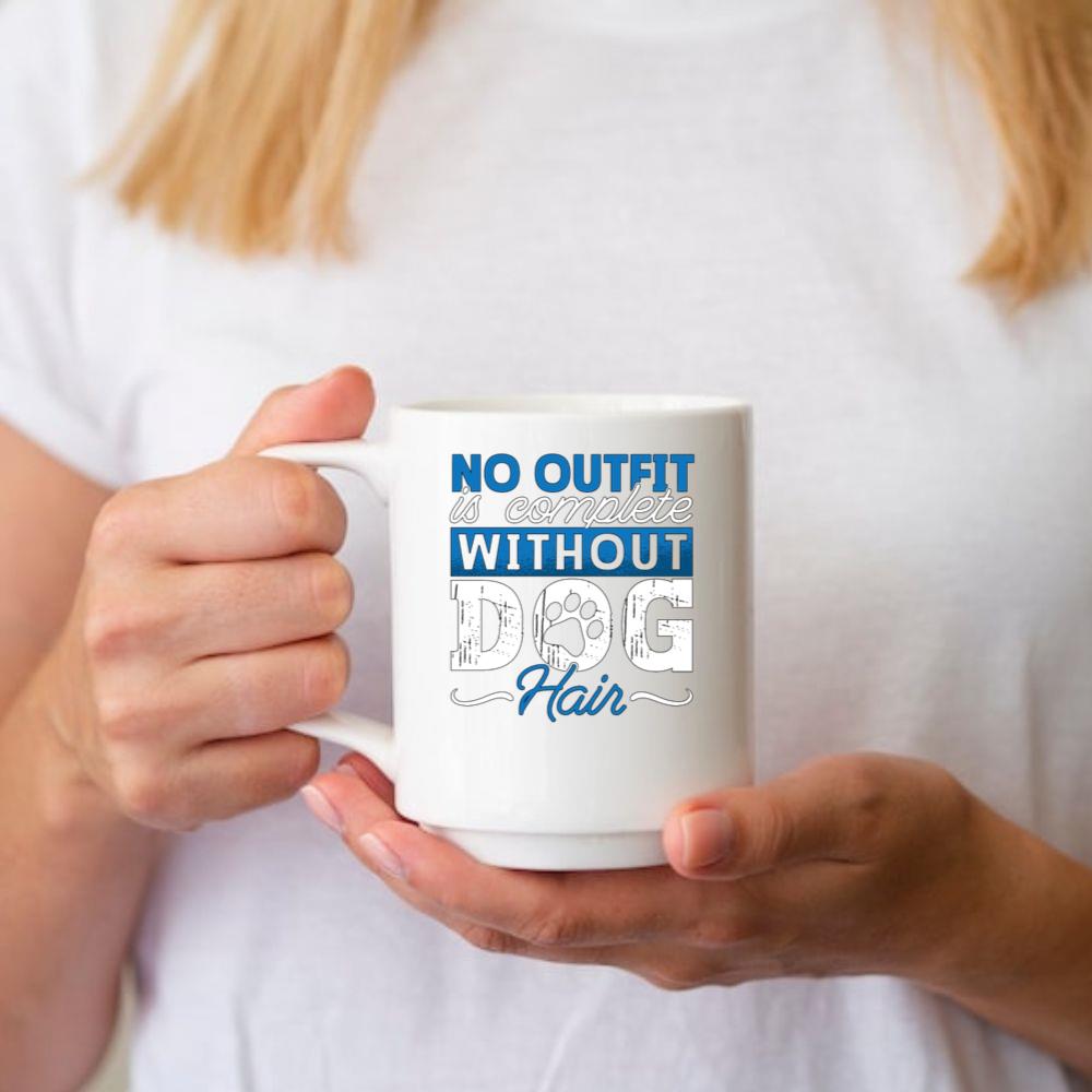 No Outfit Is Complete Without Dog Hair Pet Rescue Gift Mug