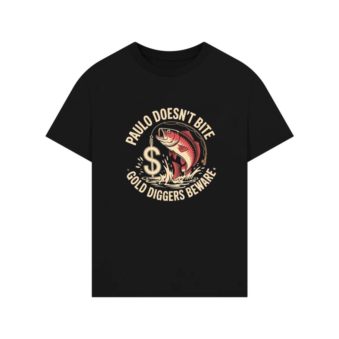 Paulo Doesnt Bite Gold Diggers Beware Funny Fish Design T-Shirt