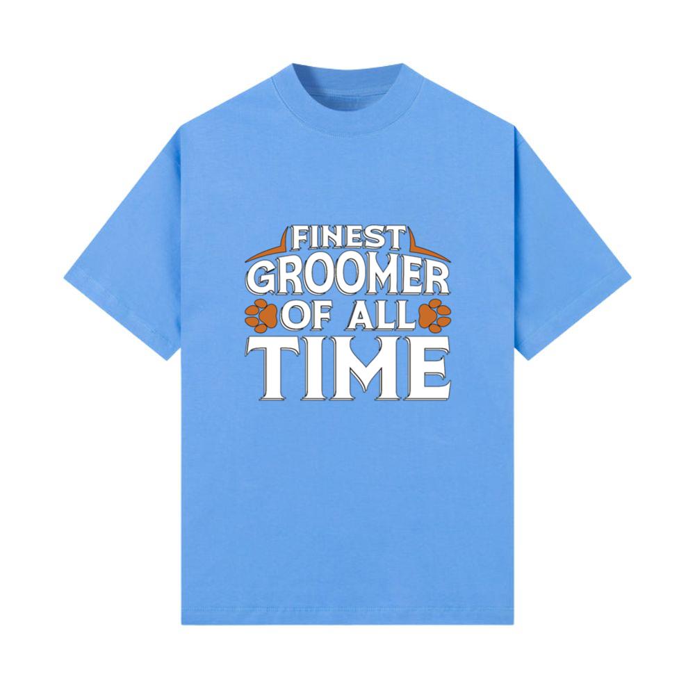 Pet Groomer Finest Groomer Of Animal Salon Groomer T-Shirt