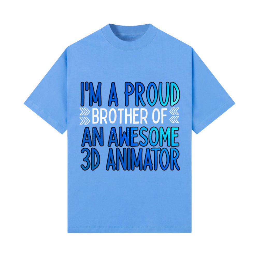 Proud brother of an awesome 3d animator_1 T-Shirt