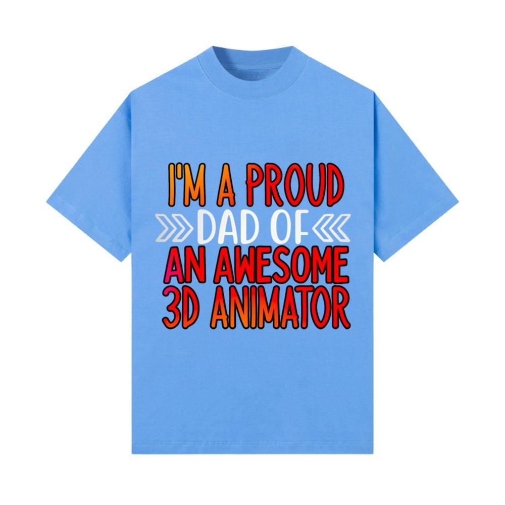 Proud Dad of a 3d animator T-Shirt