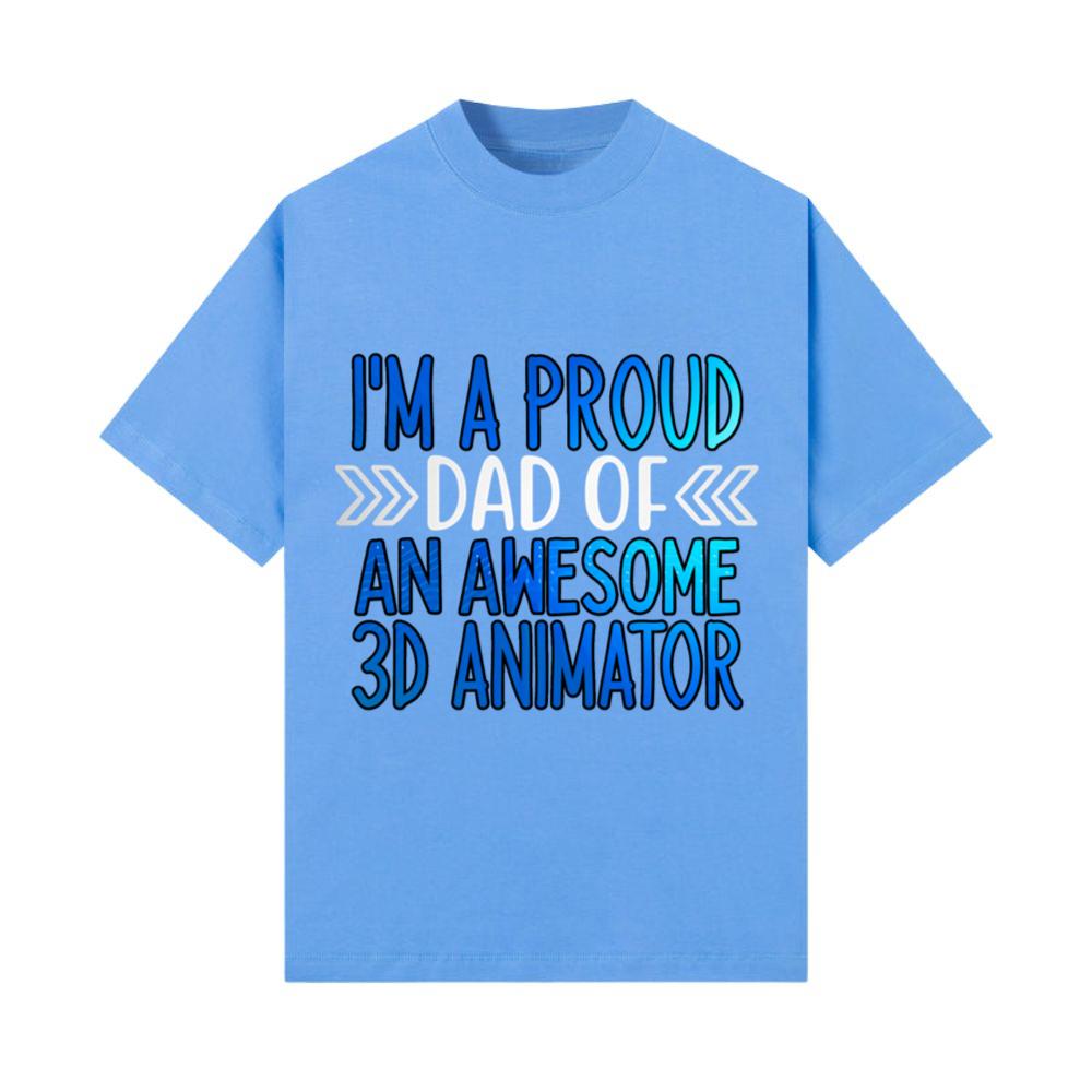 Proud Dad of a 3d animator_1 T-Shirt