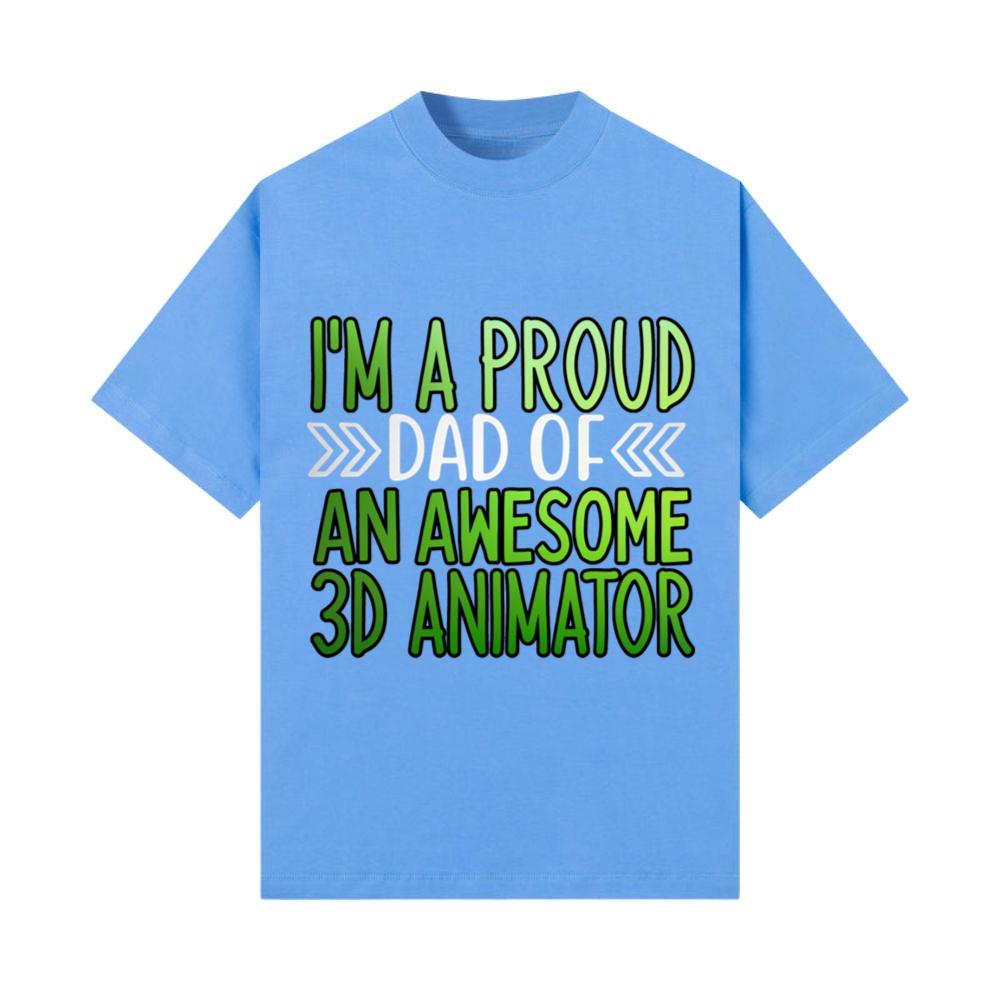 Proud Dad of a 3d animator_2 T-Shirt