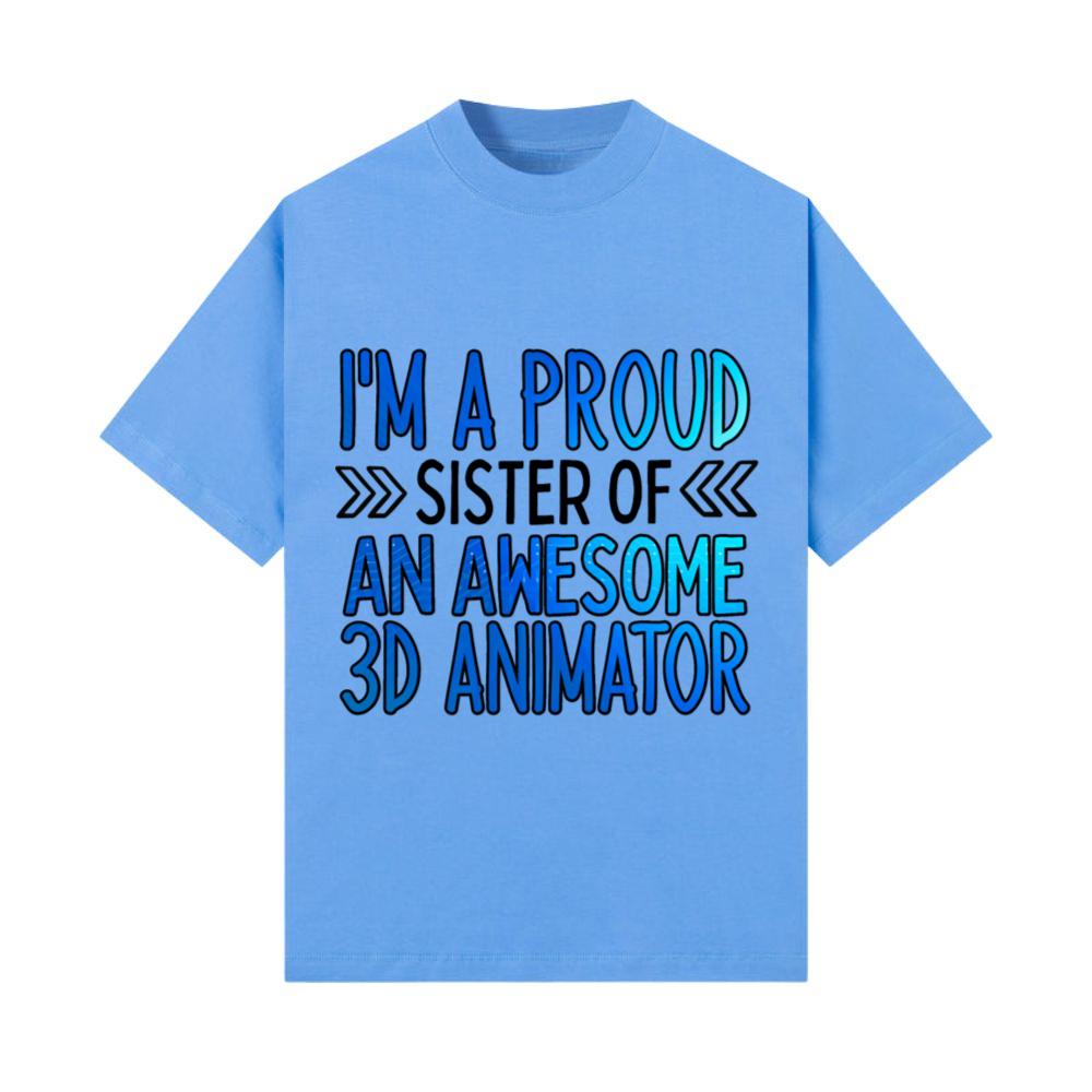 Proud sister of an awesome 3d animator_2 T-Shirt