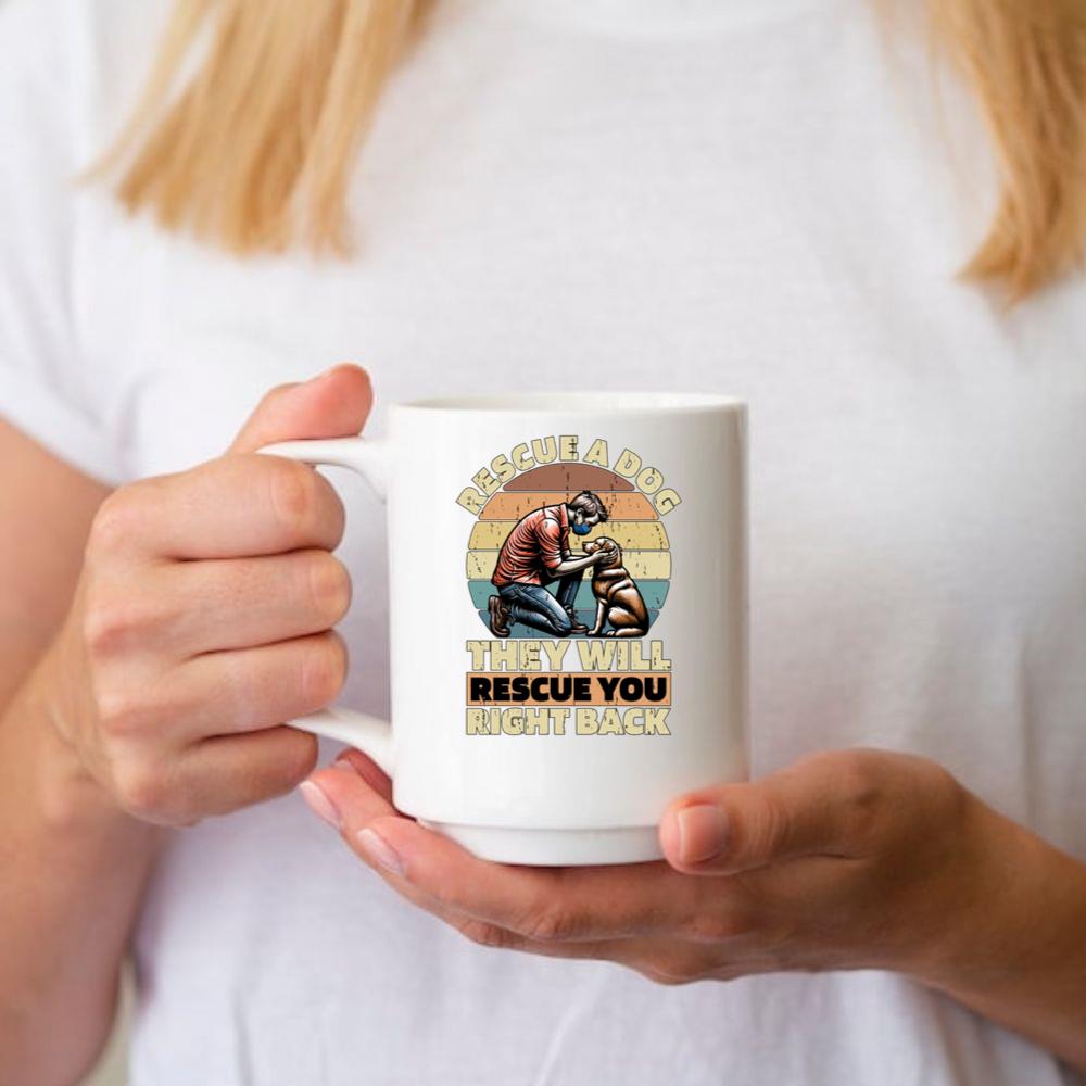 Rescue a Dog They Will Rescue You Right Back Animal Rescue Quote Mug