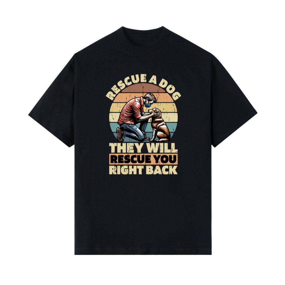 Rescue a Dog They Will Rescue You Right Back Animal Rescue Quote T-Shirt