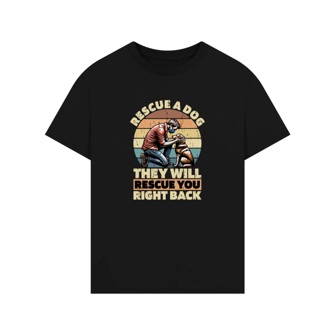 Rescue a Dog They Will Rescue You Right Back Animal Rescue Quote T-Shirts