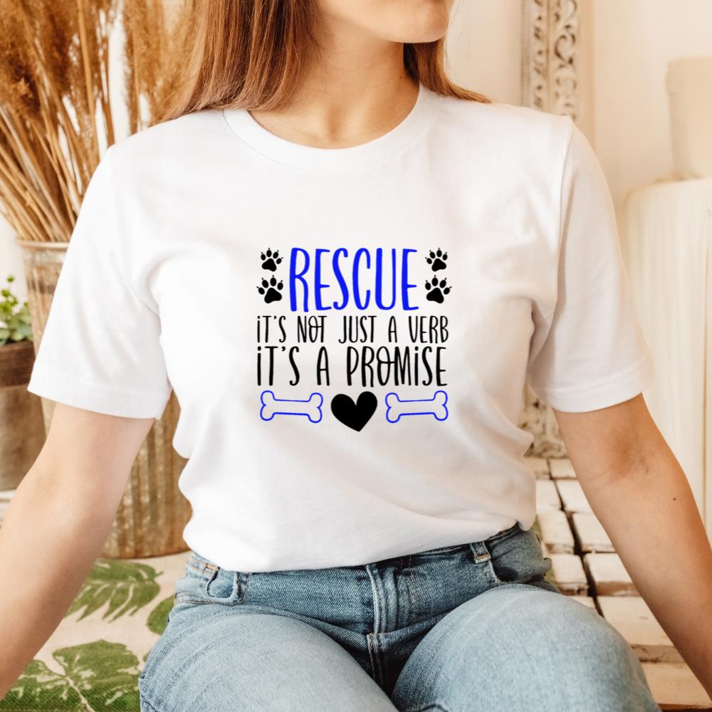 Rescue It’s Not Just a Verb It’s a Promise Dog Cat Adoption Gift T-Shirt